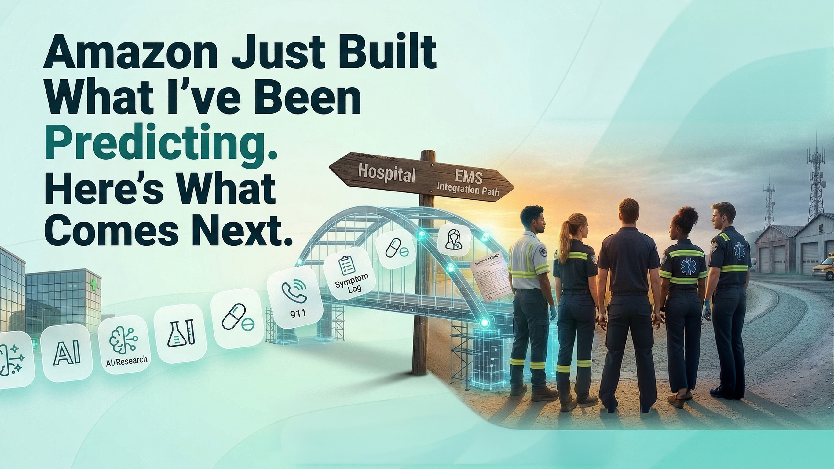 Amazon Just Built What I've Been Predicting. Here's What Comes Next — EMS professionals looking toward a hospital-EMS integration path with AI and health technology icons